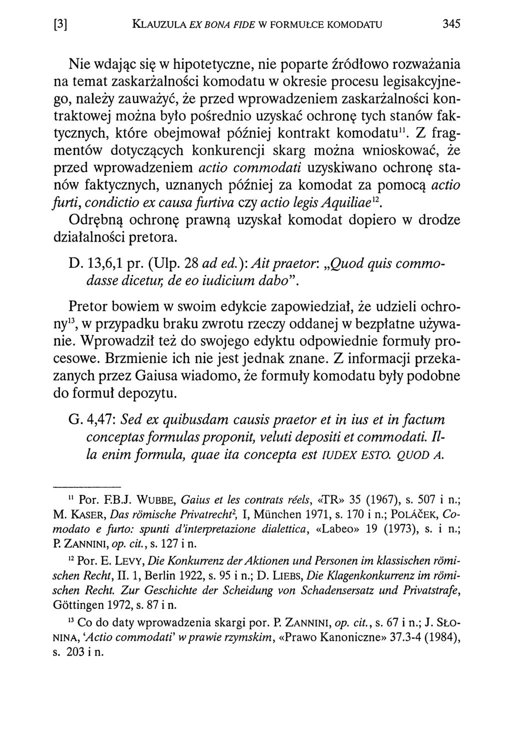 [3] K l a u z u l a e x b o n a f i d e w f o r m u ł c e k o m o d a tu 3 4 5 Nie wdając się w hipotetyczne, nie poparte źródłowo rozważania na temat zaskarżalności komodatu w okresie procesu