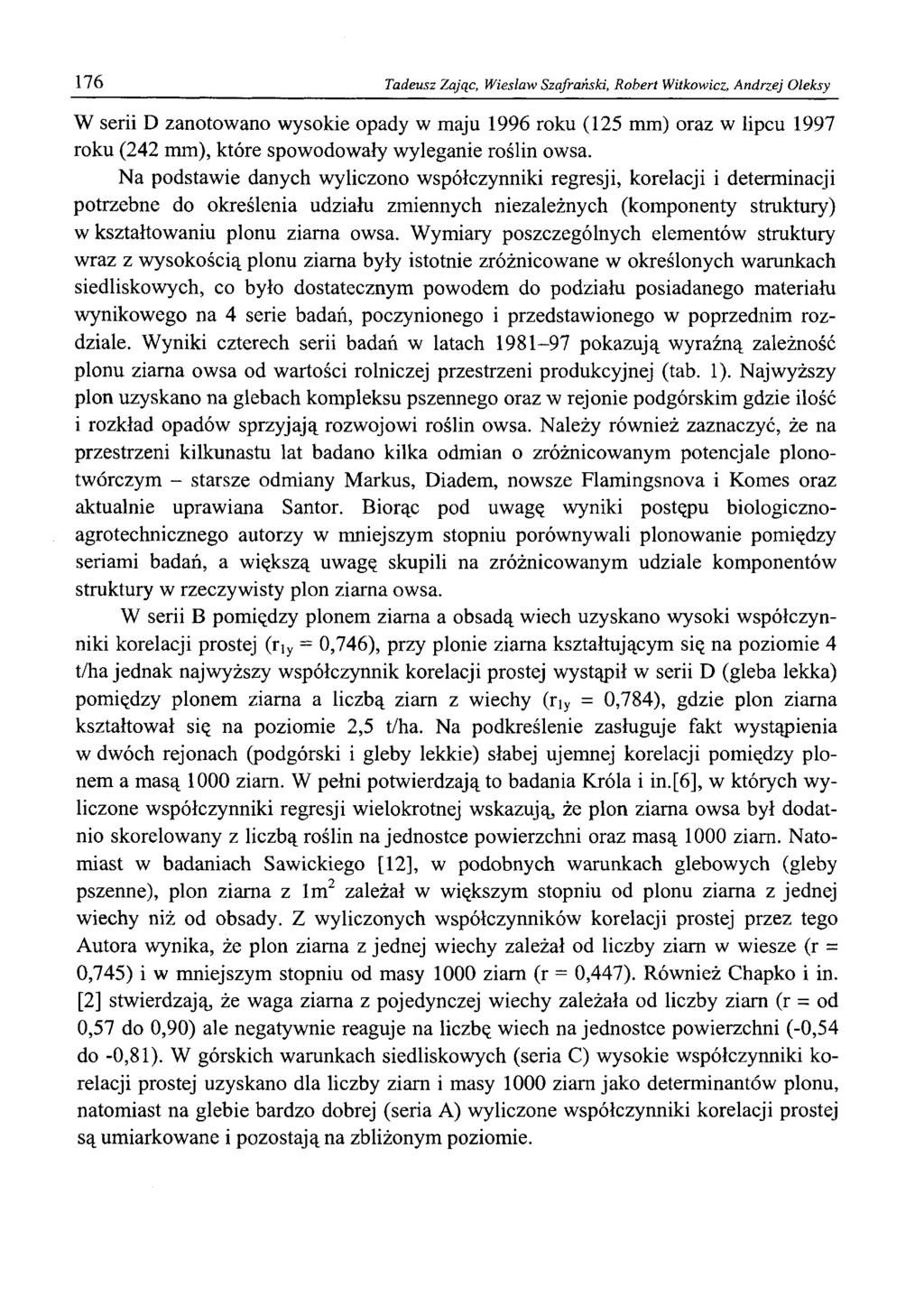 176 Tadeusz Zając, W iesław Szafrański, R obert Witkowicz, Andrzej Oleksy W serii D zanotowano wysokie opady w maju 1996 roku (125 mm) oraz w lipcu 1997 roku (242 mm), które spowodowały wyleganie