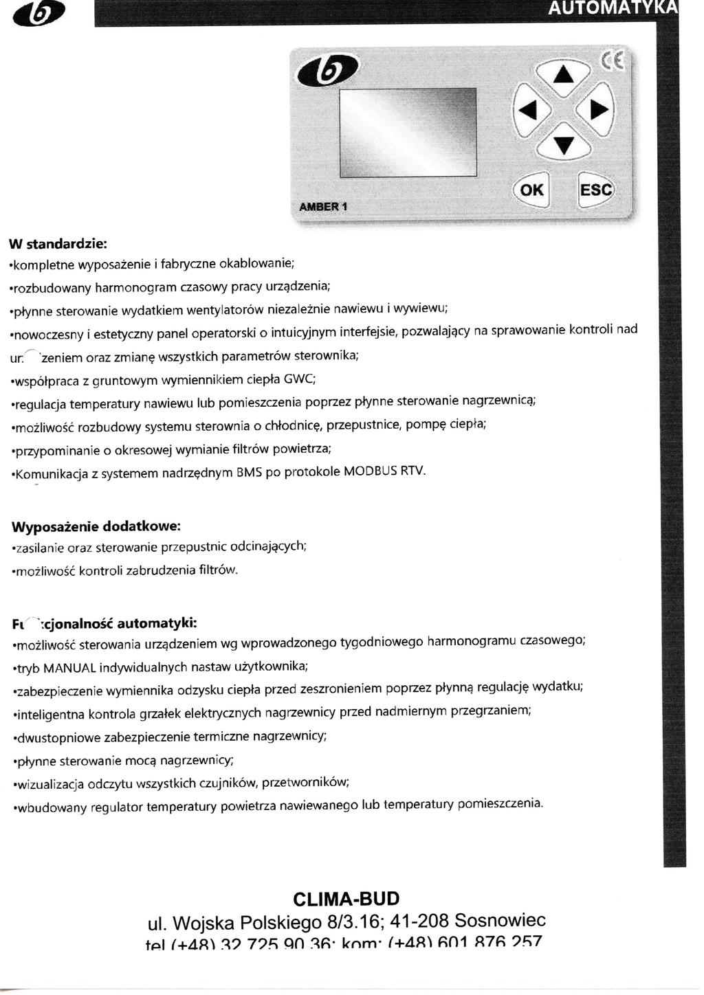 AUT AMBER OK ESC W standardzie: kompletne wyposazenie i fabryczne okablowanie; rozbudowany harmonogram czasowy pracy urzgdzenia; ptynne sterowanie wydatkiem wentylatorow niezaleznie nawiewu i