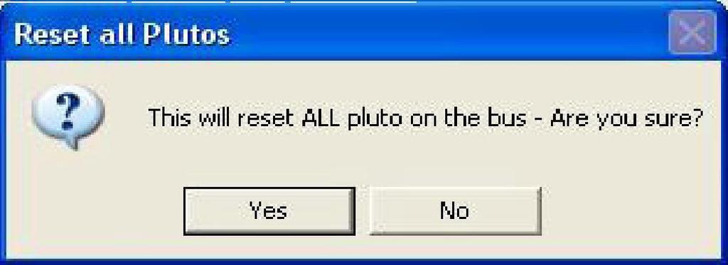 Uruchom Pluto Manager I po cz Pluto z komputerem za pomoc kabla programujacego. 2. Z menu Tools wybierz opcj Reset All Pluto's. 3.