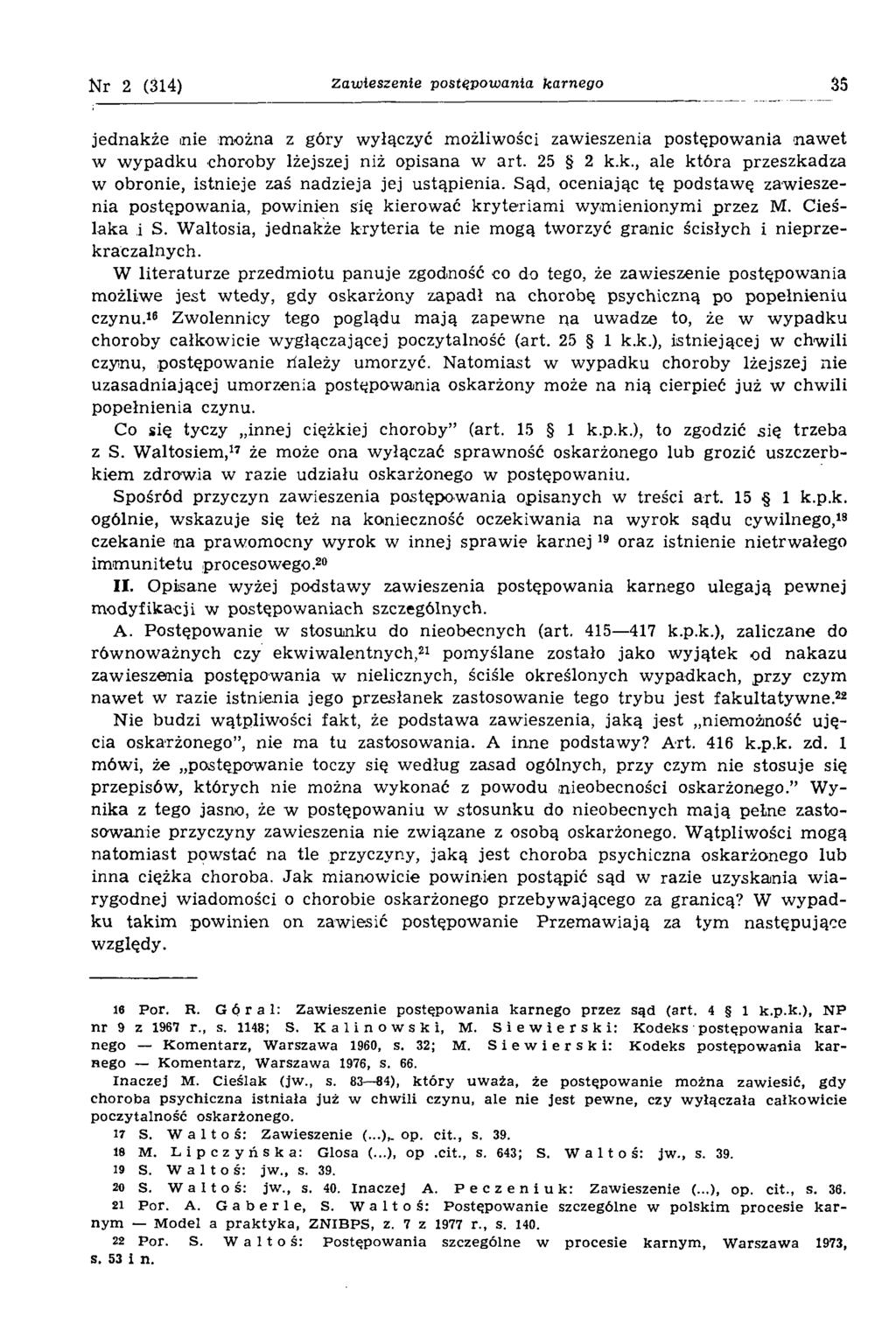 Nr 2 (314) Zawieszenie postępowania karnego 35 jednakże rnie można z góry wyłączyć możliwości zawieszenia postępowania nawet w wypadku choroby lżejszej niż opisana w art. 25 2 k.k., ale która przeszkadza w obronie, istnieje zaś nadzieja jej ustąpienia.