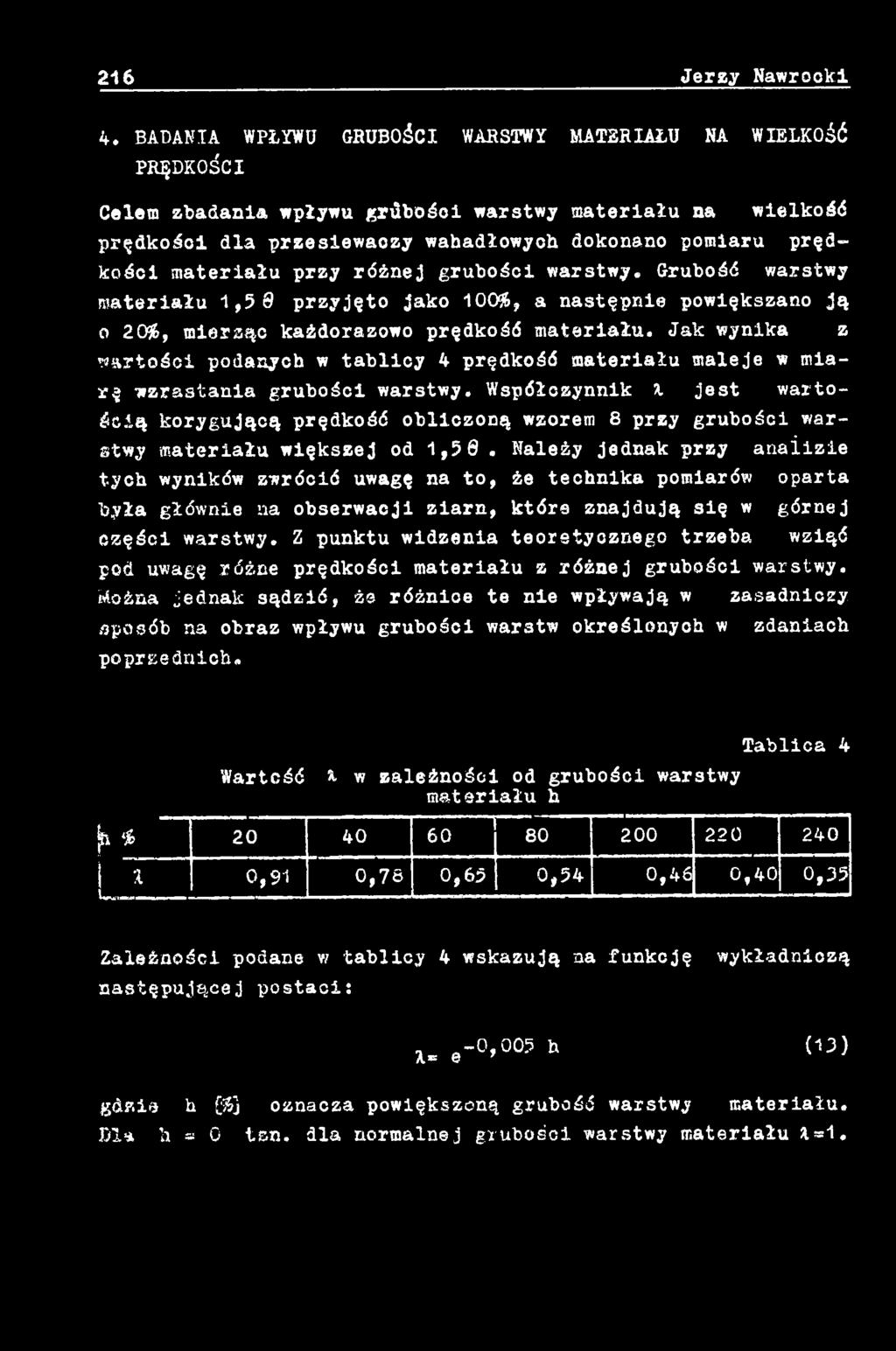 Współczynnik i jest wartością korygującą prędkość obliczoną wzorem 8 przy grubości warstwy materiału większej od 1,50.