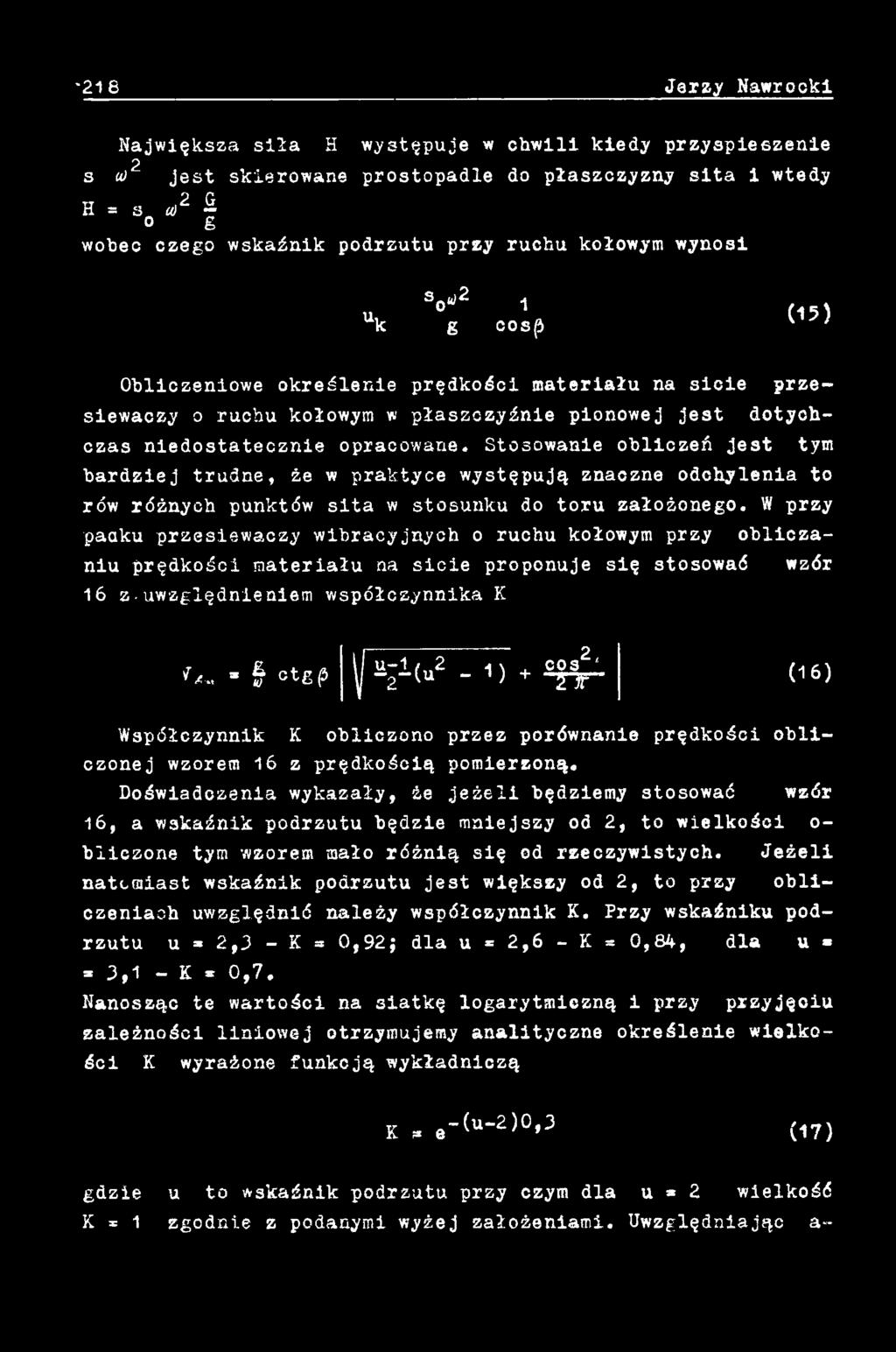 cos -2" (u - 1 ) + T T tym wzór (16) Współczynnik K obliczono przez porównanie prędkości obliczonej wzorem 16 z prędkością pomierzoną.