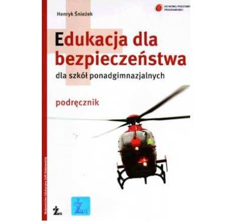 Edukacja dla bezpieczeństwa. Podręcznik dla szkół ponadgimnazjalnych. Zakres podstawowy.