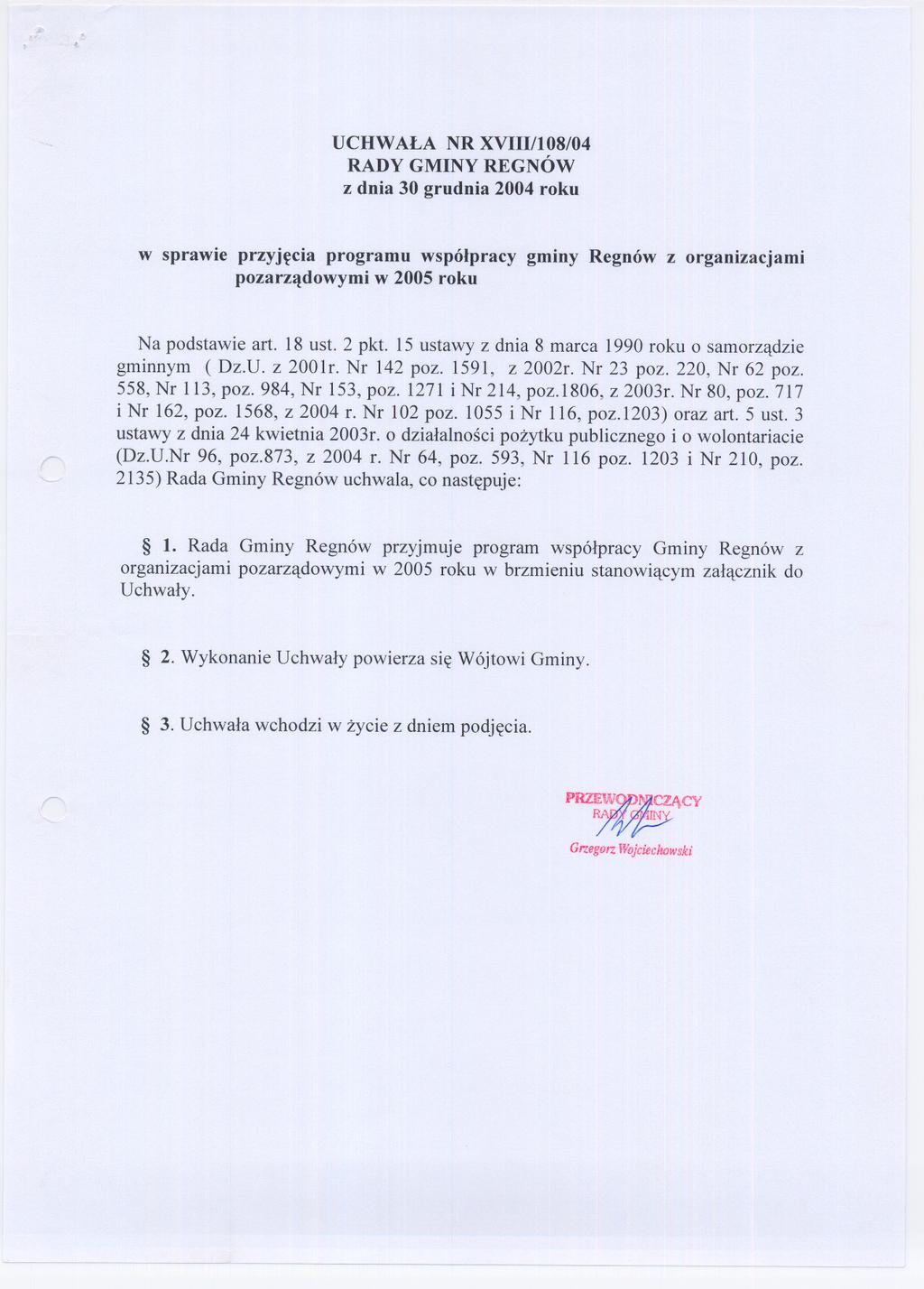 UCHWALA NR XVIII/l08/04 RADY GMINY REGNÓW z dnia 30 grudnia 2004 roku w sprawie przyjecia programu wspólpracy gminy Regnów z organizacjami pozarzadowymi w 2005 roku Na podstawie art. 18 ust. 2 pkt.