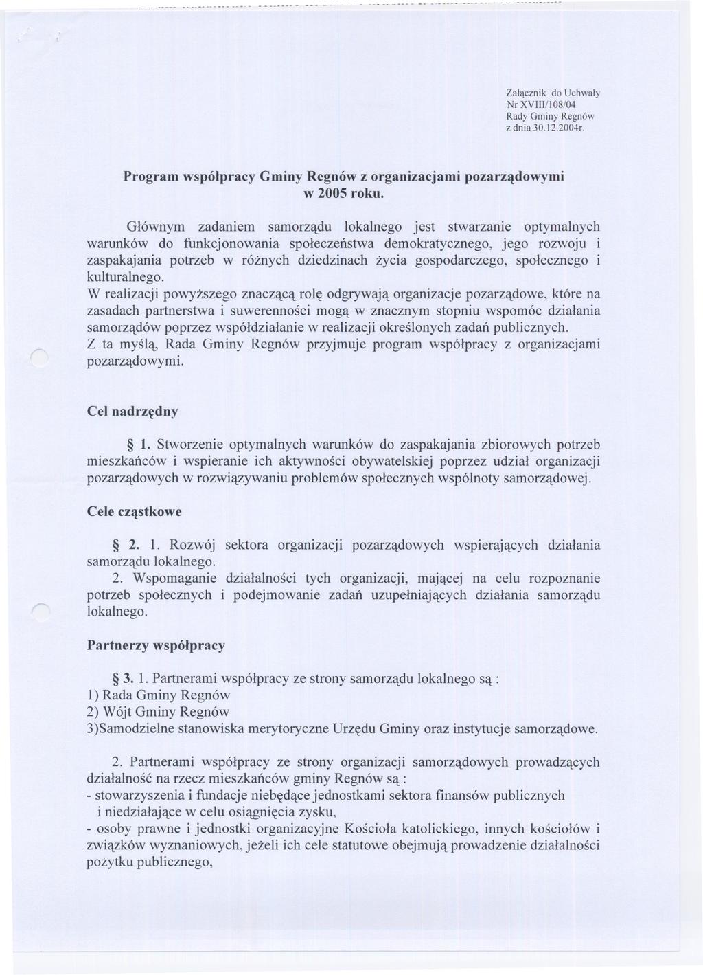 e... - ee e - e ---+ ----..---------.-.---- Zalacznik do Uchwaly Nr XVIII/l08/04 Rady Gminy Regnów z dnia 30.12.2004r. Program wspólpracy Gminy Regnów z organizacjami pozarzadowymi w 2005 roku.