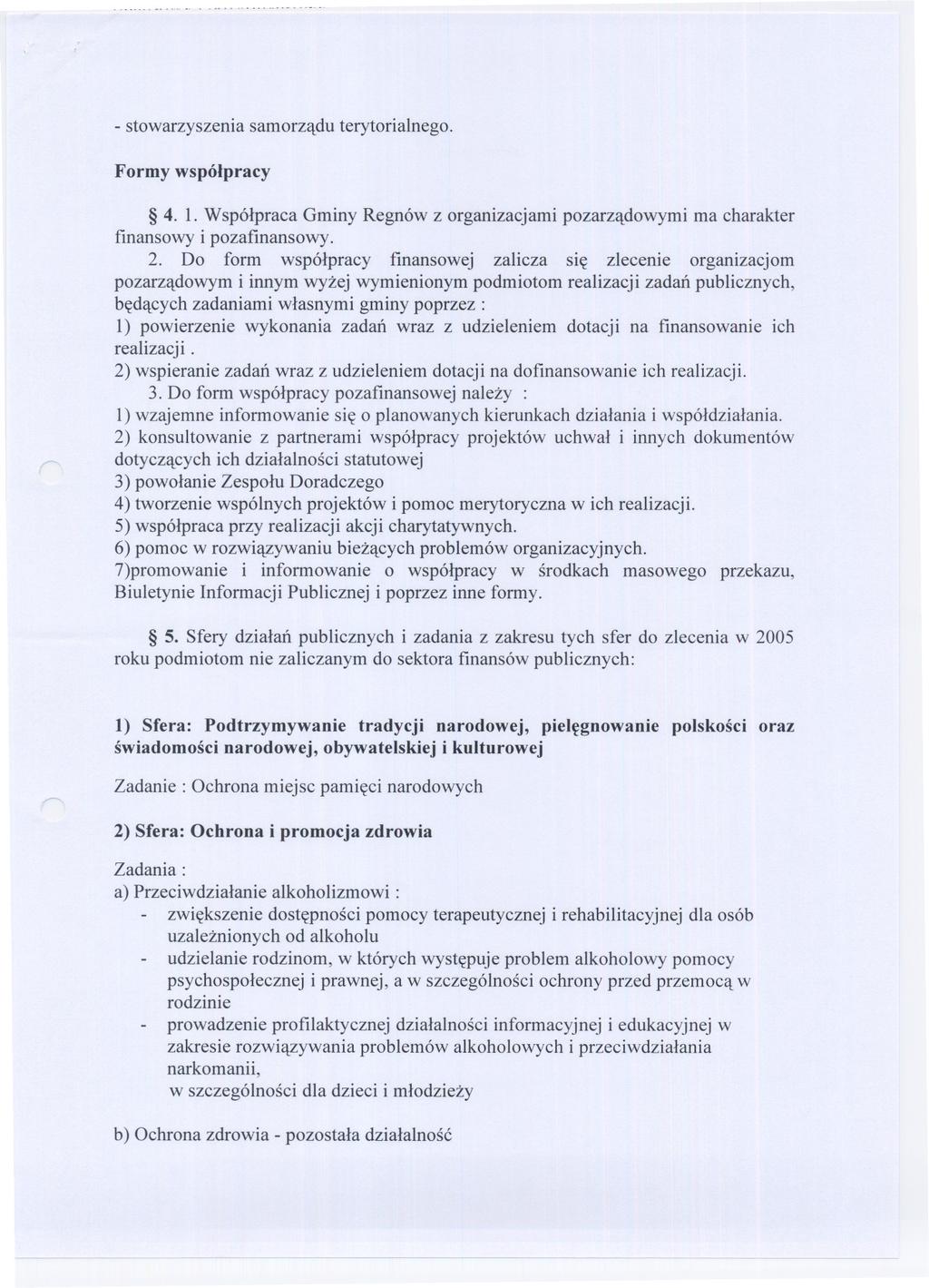 ......... _.. u... o.. -stowarzyszenia samorzadu terytorialnego. Formy wspólpracy 4. 1. Wspólpraca Gminy Regnów z organizacjami pozarzadowymi ma charakter finansowy i pozafinansowy. 2.