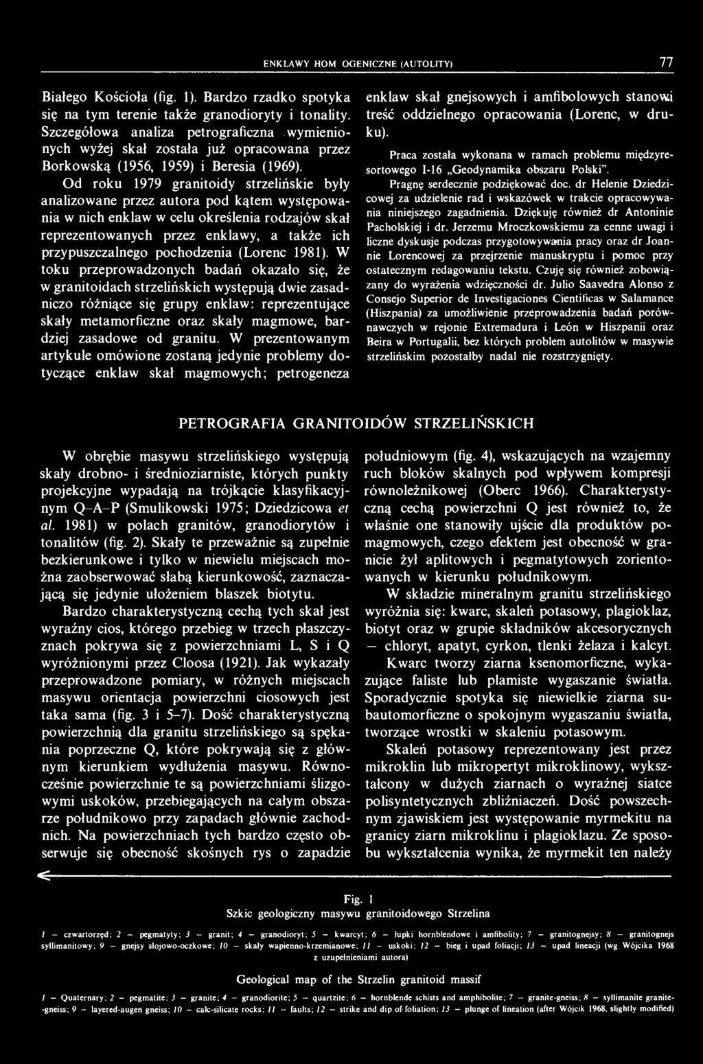 ENKLAWY HOMF.OGENICZNE (AUTOLITY) 77 Białego Kościoła (fig. 1). Bardzo rzadko spotyka się na tym terenie także granodioryty i tonality.