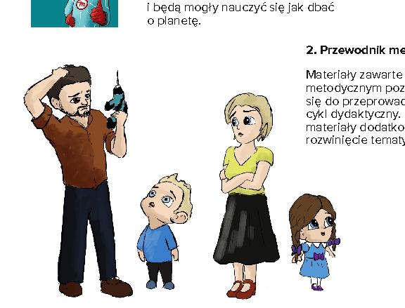 Czym jest akcja edukacyjna Posprzątaj świat z Makitkiem? 3 2. Bajki w edukacji dzieci. 5 3. Lekcja 1. Poznaj naszą ekorodzinę. 6 4. Lekcja 2. Uwaga, awaria. 8 5. Lekcja 3.