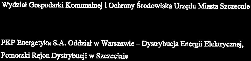 Komenda Wojewódzka Policji w Szczecinie Wydział Infonnatyki Urzędu Miasta Szczecin Wydział Inwestycji Miejskich Urzędu Miasta Szczecin Wydział Gospodarki Komundnej i Oclirony Środowiska Uizędu Miasta