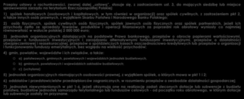 ART. 2 UST. 1 USTAWY O RACHUNKOWOŚCI Przepisy ustawy o rachunkowości, zwanej dalej ustawą, stosuje się, z zastrzeżeniem ust.