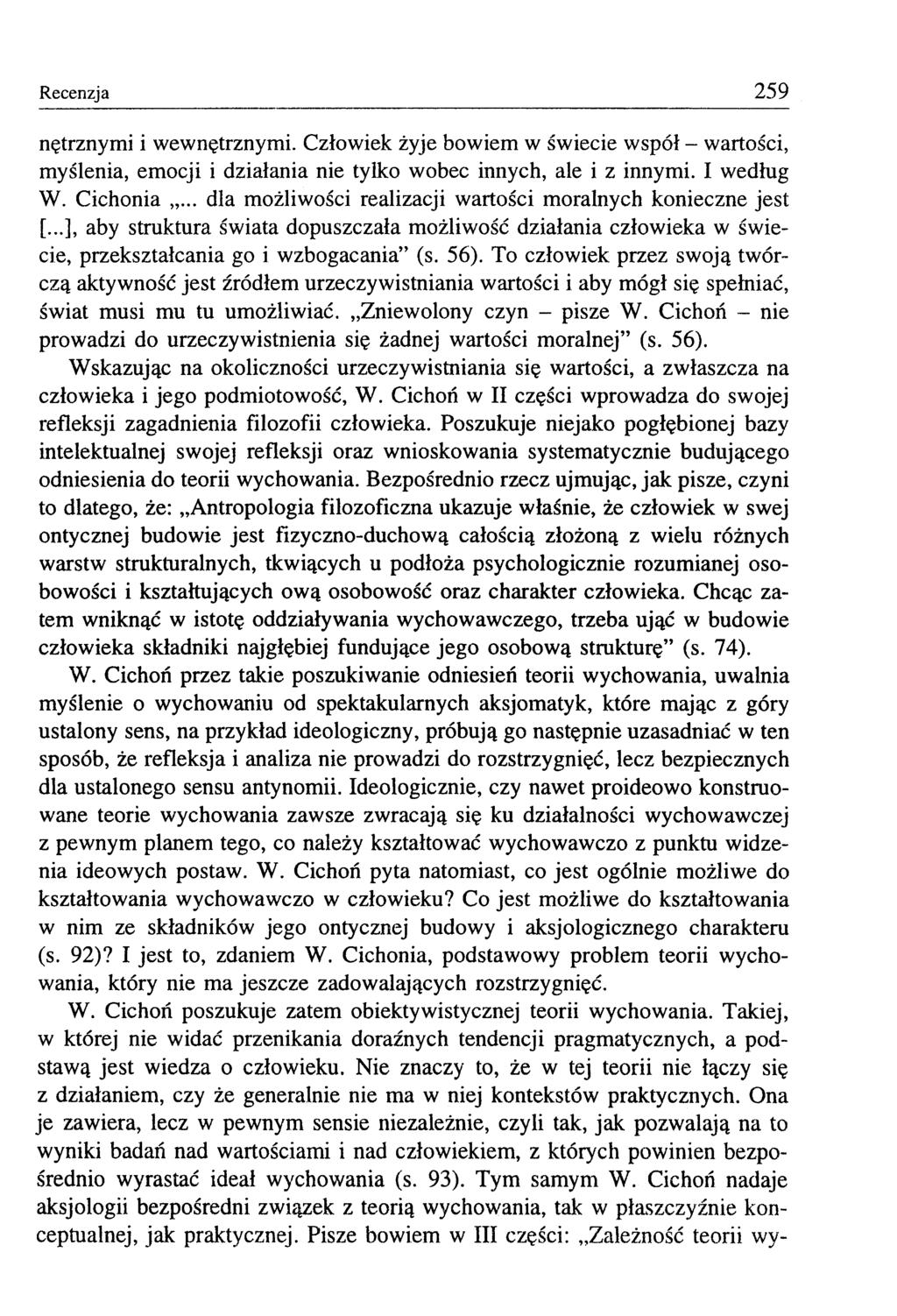Recenzja 259 nętrznymi i wewnętrznymi. Człowiek żyje bowiem w świecie współ - wartości, myślenia, emocji i działania nie tylko wobec innych, ale i z innymi. I według W. Cichonia.