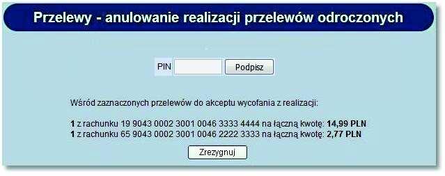 Rozdział 9 Przelewy Po wprowadzeniu poprawnych danych autoryzacyjnych z użyciem karty mikroprocesorowej lub Tokena VASCO rozpocznie się proces akceptacji wycofania przelewów odroczonych z realizacji.