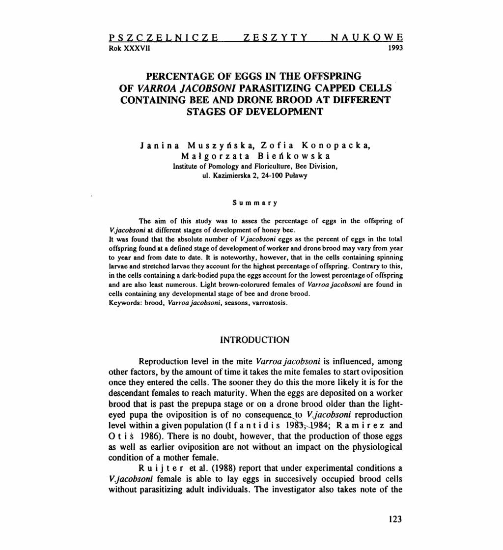 PSZCZELNICZE ZESZYTY NAUKOWE Rok XXXVII 1993 PERCENTAGE OF EGGS IN THE OFFSPRING OF VARROA JACOBSONl PARASITIZING CAPPED CELLS CONTAINING BEE AND DRONE BROOD AT DIFFERENT STAGES OF DEVEWPMENT J a n i