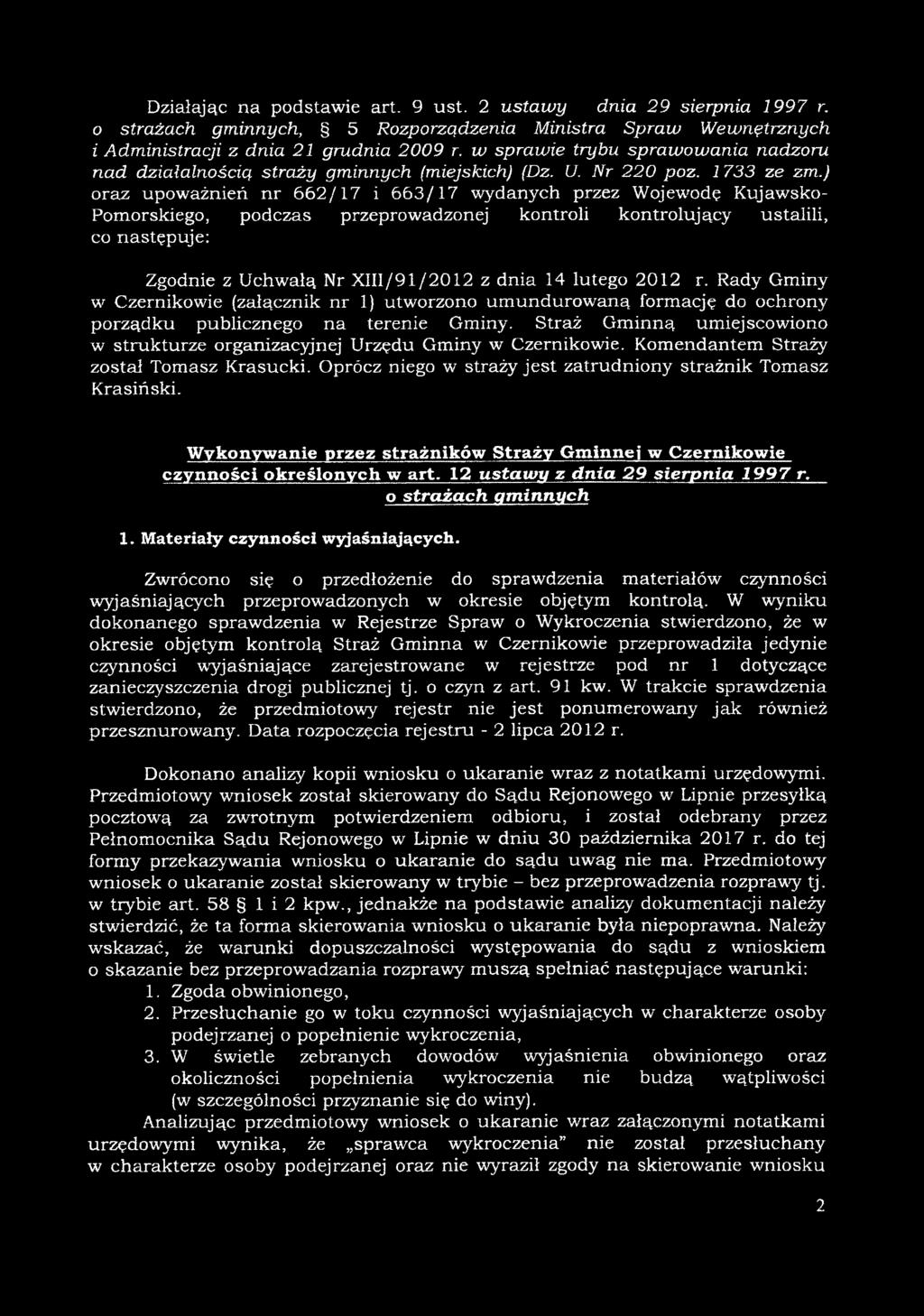 ) oraz upoważnień nr 662/17 i 663/17 wydanych przez Wojewodę Kujawsko- Pomorskiego, podczas przeprowadzonej kontroli kontrolujący ustalili, co następuje: Zgodnie z Uchwałą Nr XIH/91/2012 z dnia 14