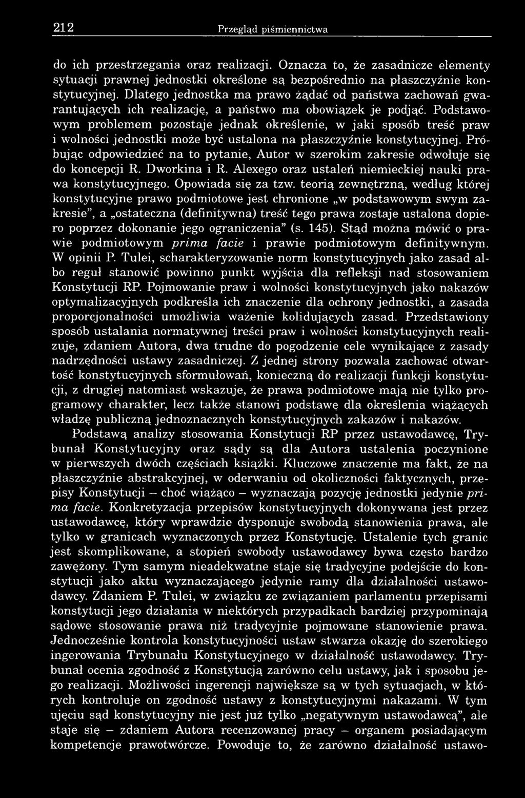 Podstawowym problemem pozostaje jednak określenie, w jaki sposób treść praw i wolności jednostki może być ustalona na płaszczyźnie konstytucyjnej.