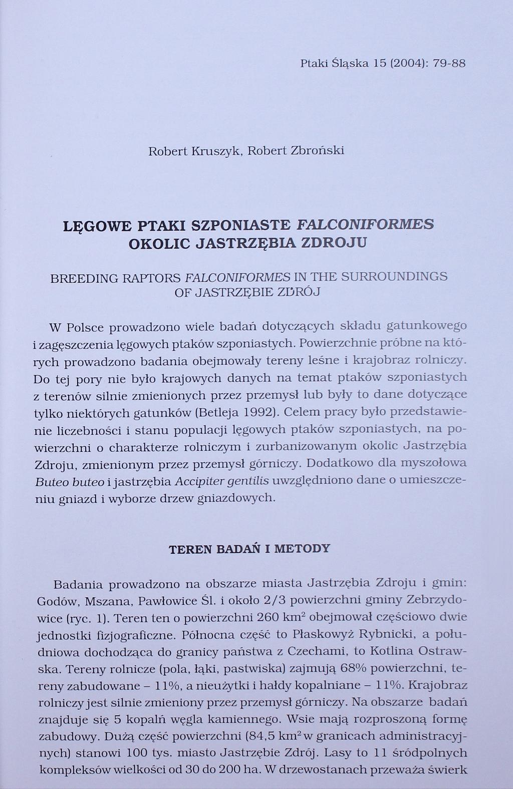 Ptaki Śląska 5 (004): 79-88 Robert Kruszyk, Robert Zbroński LĘGOWE PTAK SZPONASTE FALCONFORMES OKOLC JASTRZĘBA ZDROJU BREEDNG RAPTORS FALCONFORMES N THE SURROUNDNGS OF JASTRZĘBE ZDRÓJ W Polsce