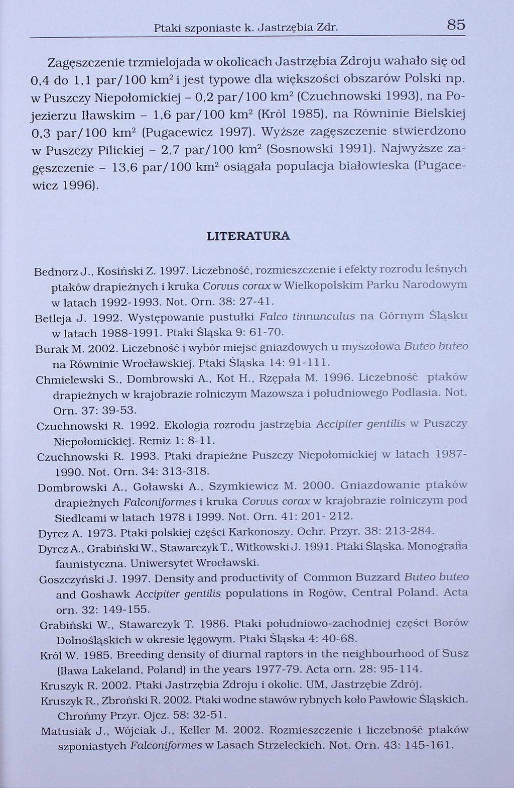 Ptaki szponiaste k. Jastrzębia Zdr. 85 Zagęszczenie trzmielojada w okolicach Jastrzębia Zdroju wahało się od 0,4 do, par00 km i jest typowe dla większości obszarów Polski np.