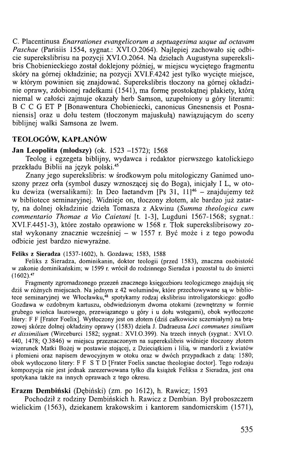 C. Placentinusa Enarrationes evangelicorum a septuagesima usque ad octavam Paschae (Parisiis 1554, sygnat.: XVI.0.2064)