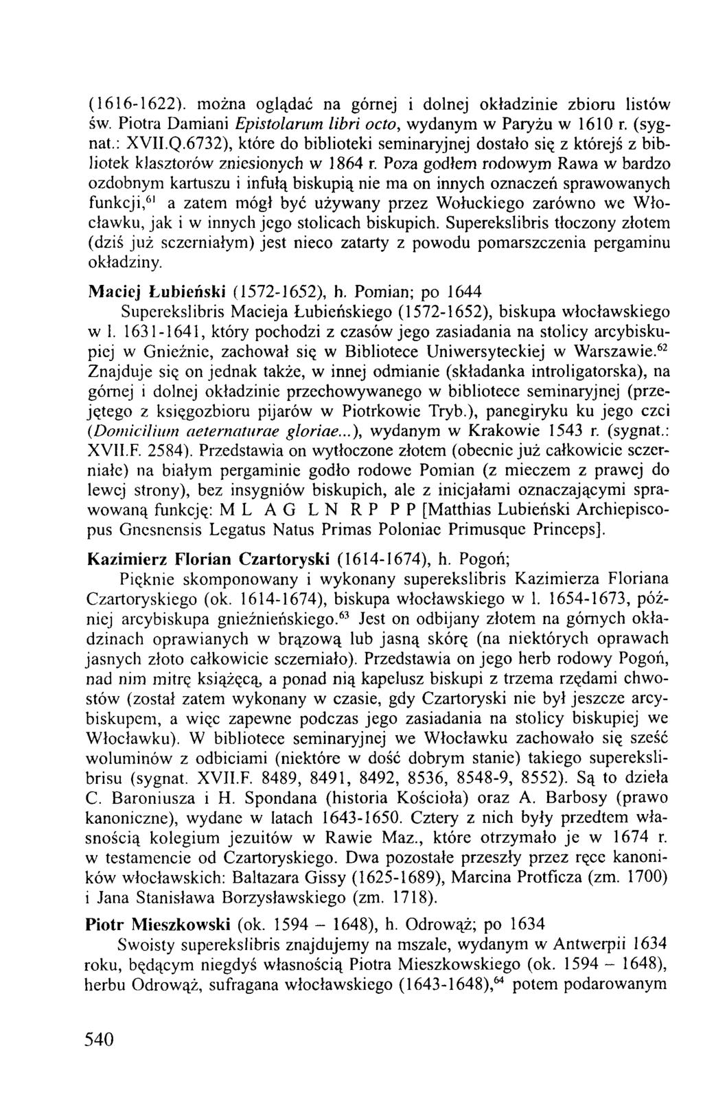 (1616-1622). można oglądać na górnej i dolnej okładzinie zbioru listów św. Piotra Damiani Epistolarum libri octo, wydanym w Paryżu w 1610 r. (sygnat.: XVII.Q.