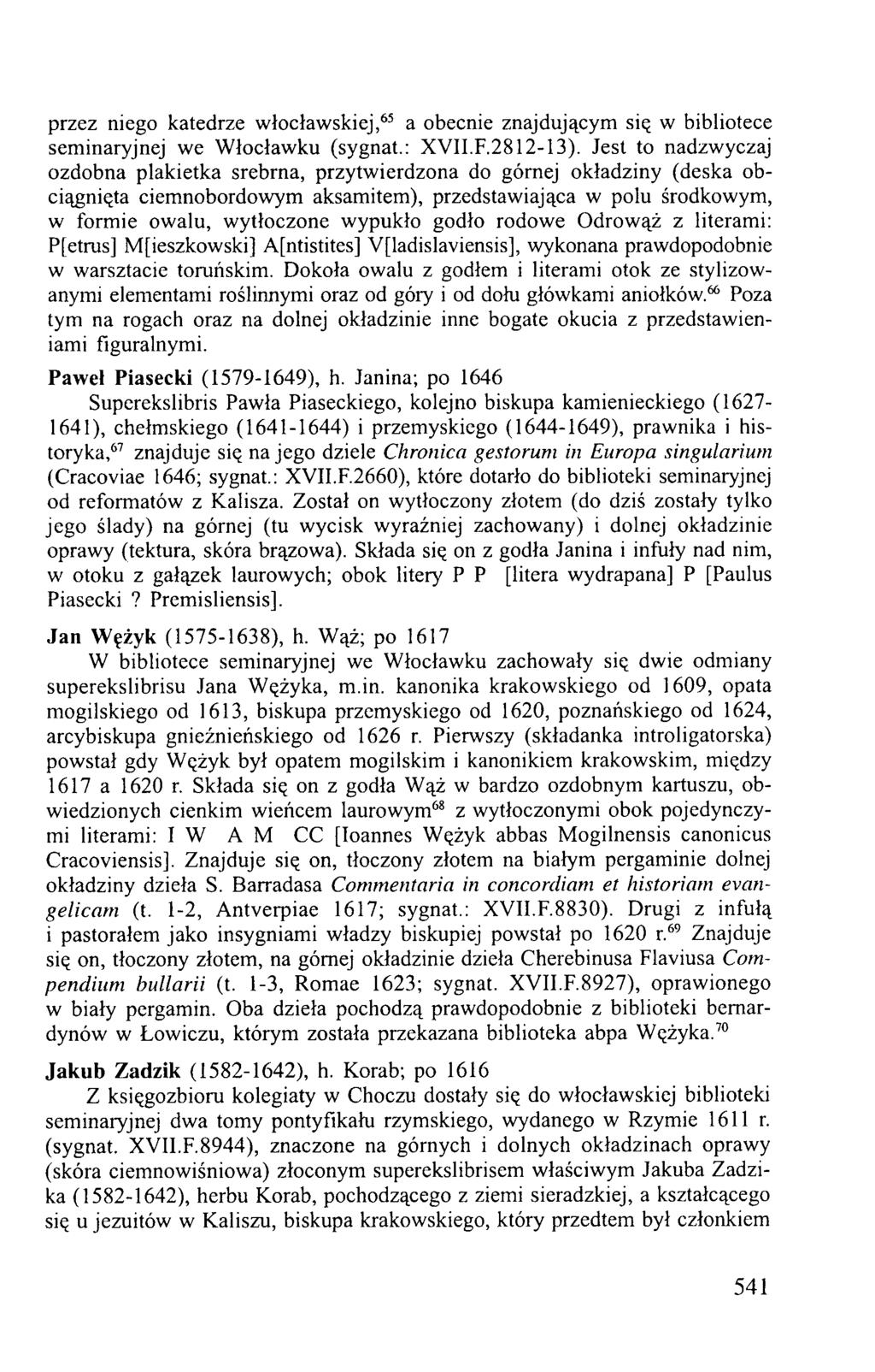 przez niego katedrze włocławskiej,65 a obecnie znajdującym się w bibliotece seminaryjnej we Włocławku (sygnat.: XVII.F.2812-13).