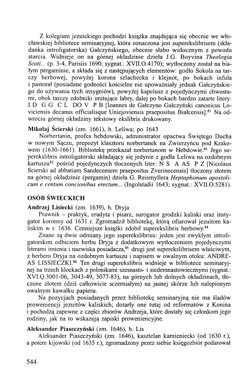 Z kolegium jezuickiego pochodzi książka znajdująca się obecnie we włocławskiej bibliotece seminaryjnej, która oznaczona jest superekslibrisem (składanka introligatorska) Gałczyńskiego, obecnie słabo