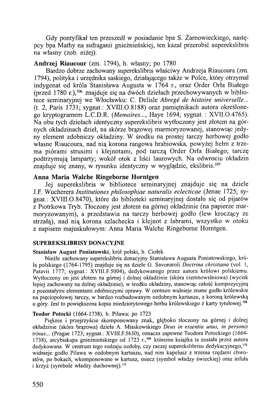 Gdy pontyfikał ten przeszedł w posiadanie bpa S. Żarnowieckiego, następcy bpa Mathy na sufraganii gnieźnieńskiej, ten kazał przerobić superekslibris na własny (zob. niżej). Andrzej Riaucour (zm.