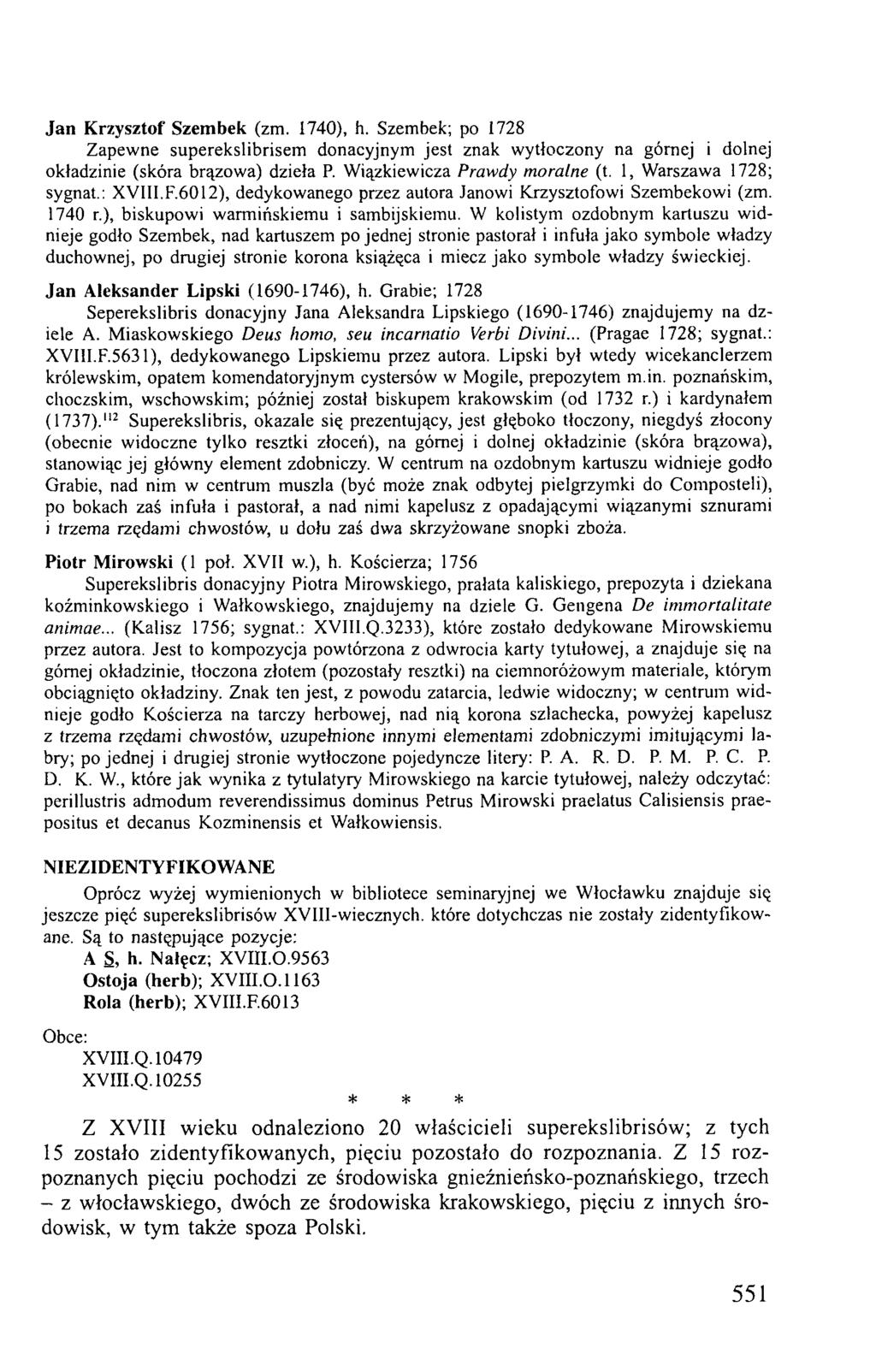 Jan Krzysztof Szembek (zm. 1740), h. Szembek; po 1728 Zapewne superekslibrisem donacyjnym jest znak wytłoczony na górnej i dolnej okładzinie (skóra brązowa) dzieła P.