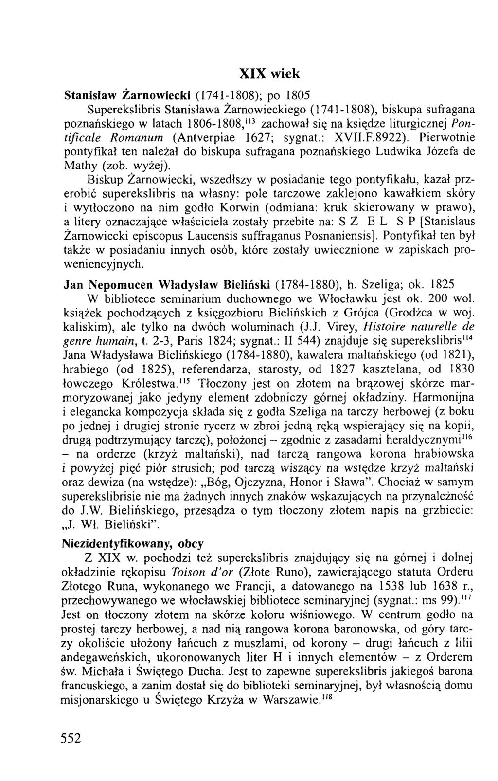 XIX wiek Stanisław Żarnowiecki (1741-1808); po 1805 Superekslibris Stanisława Żarnowieckiego (1741-1808), biskupa sufragana poznańskiego w latach 1806-1808,113 zachował się na księdze liturgicznej