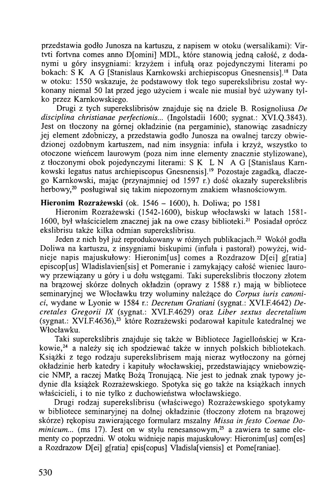 przedstawia godło Junosza na kartuszu, z napisem w otoku (wersalikami): Virtvti fortvna comes anno D[omini] MDL, które stanowią jedną całość, z dodanymi u góry insygniami: krzyżem i infułą oraz