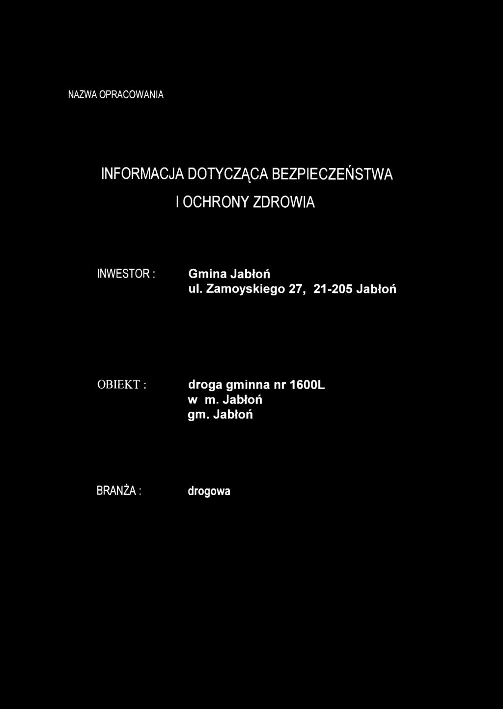 NAZWA OPRACOWANIA INFORMACJA DOTYCZĄCA BEZPIECZEŃSTWA I OCHRONY ZDROWIA INWESTOR: Gmina Jabłoń ul.