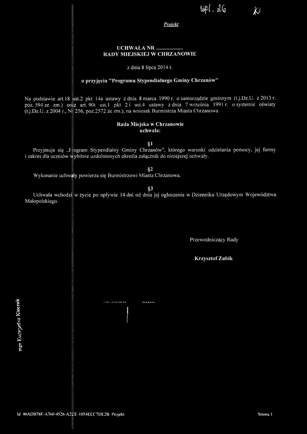 ,n 256, poz.2572 ze zm.), na wniosek Burmistrza Miasta Chrzanowa R ada M iejska w C hrzan ow ie uchw ala: s1.. Przyjmuje się.