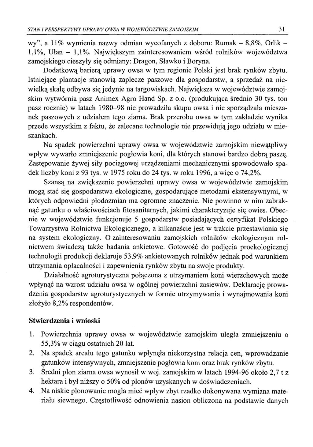 STAN I PERSPEKTYWY UPRAWY OWSA W WOJEWÓDZTWIE ZAMOJSKIM 31 wy, a 11% wymienia nazwy odmian wycofanych z doboru: Rumak - 8,8 %, Orlik - 1,1%, Ułan - 1,1%.