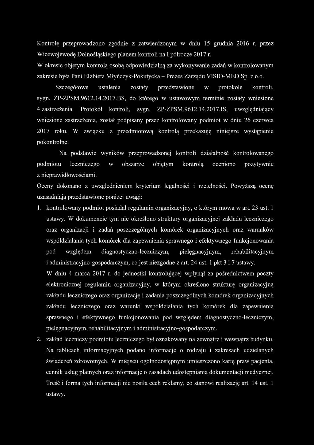 ZP-ZPSM.9612.14.2017.BS, do którego w ustawowym terminie zostały wniesione 4 zastrzeżenia. Protokół kontroli, sygn. ZP-ZPSM.9612.14.2017.IS, uwzględniający wniesione zastrzeżenia, został podpisany przez kontrolowany podmiot w dniu 26 czerwca 2017 roku.