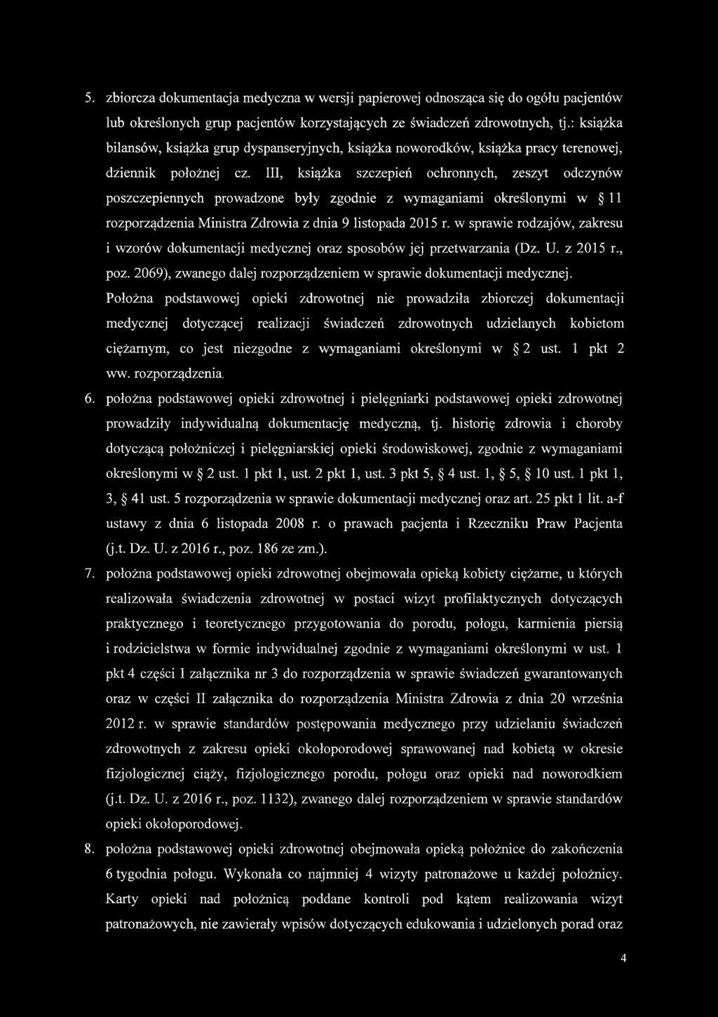 III, książka szczepień ochronnych, zeszyt odczynów poszczepiennych prowadzone były zgodnie z wymaganiami określonymi w 11 rozporządzenia Ministra Zdrowia z dnia 9 listopada 2015 r.