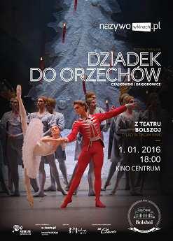 Dziadek Do Orzechów" Balet Teatru Bolszoj 01-01-2016, godz. 18.00 Kino Centrum, org. Kino Centrum film/film.