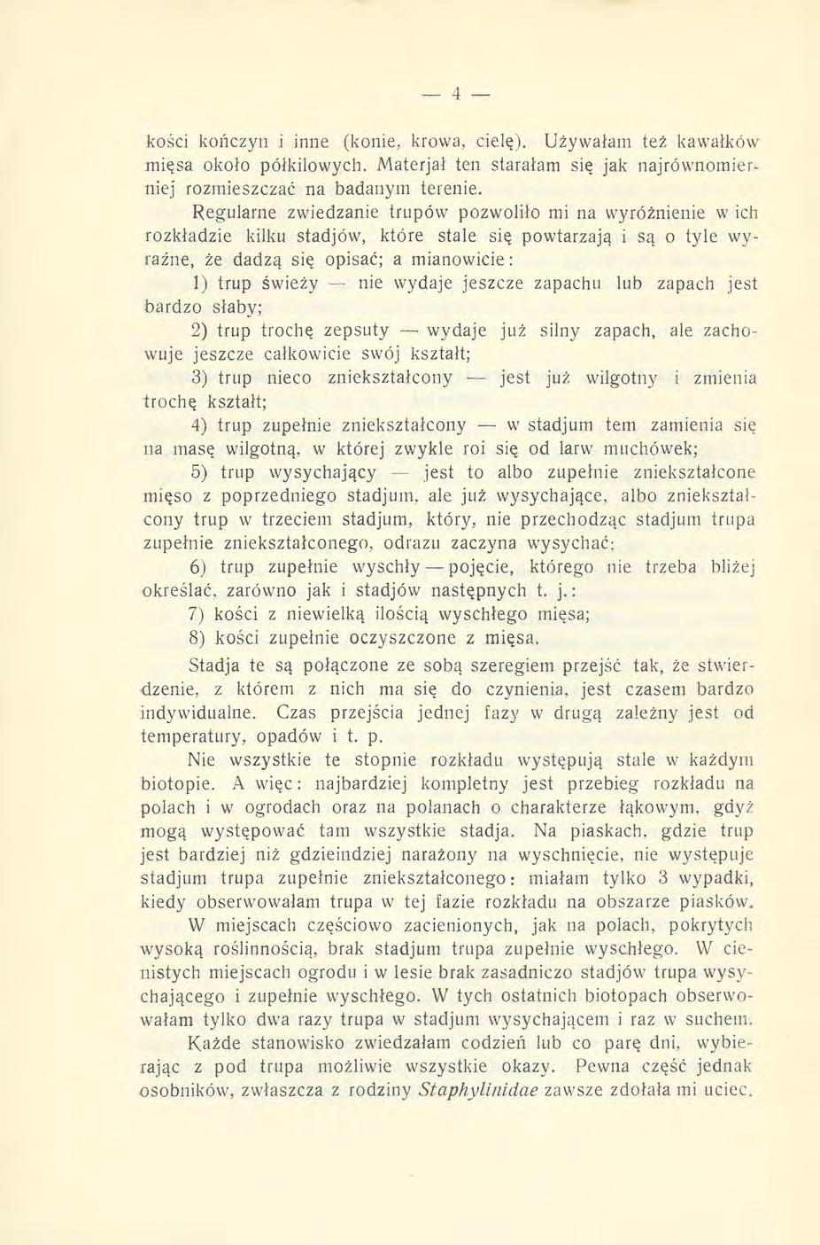 kości kończyn i inne (konie, krowa, cielę). Używałam też kawałków mięsa około półkiłowych. Materjał ten starałam się jak najrównomierniej rozmieszczać na badanym terenie.