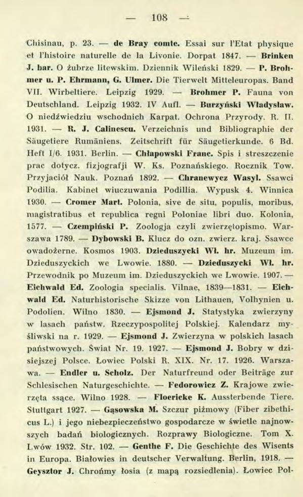 108 Chisinau, p. 23. de Bray comte. Essai sur l Etat physique et l histoire naturelle de la Livonie. Dorpat 1847. Brinken J. bar. O żubrze litewskim. Dziennik W ileński 1829. P. Brohmer u. P. Ehrm ann, G.