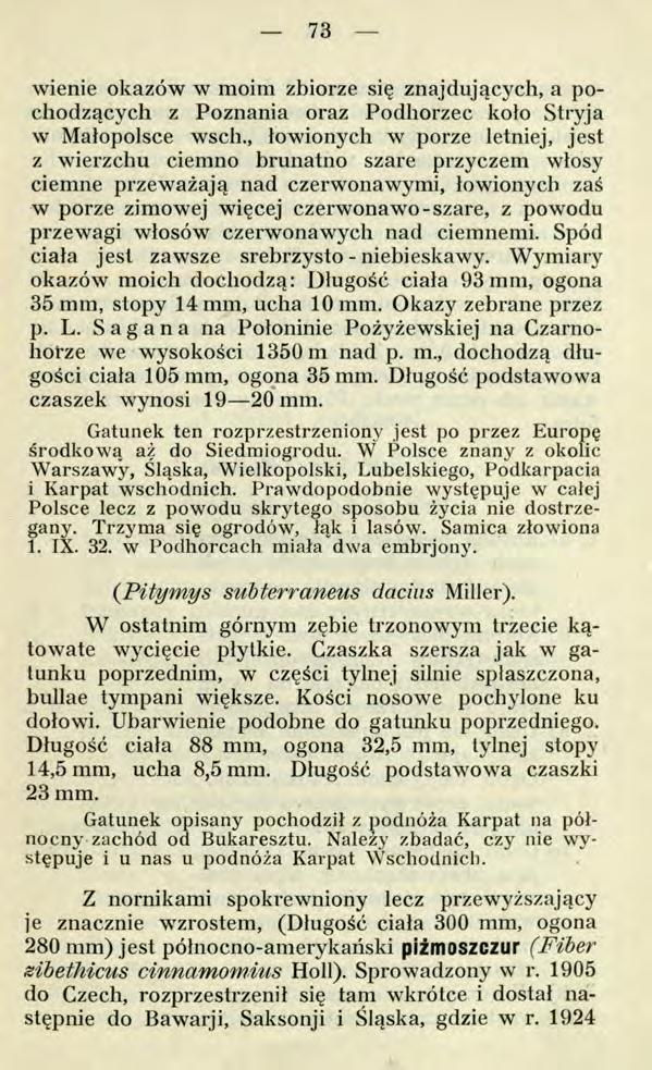 73 wienie okazów w moim zbiorze się znajdujących, a pochodzących z Poznania oraz Podhorzec koło Stryja w Małopolsce wsch.