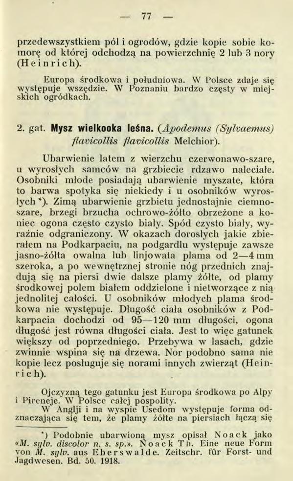 _ 77 przedewszystkiem pól i ogrodów, gdzie kopie sobie komorę od której odchodzą na powierzchnię 2 lub 3 nory (Heinrich). Europa środkowa i południowa. W Polsce zdaje się występuje wszędzie.