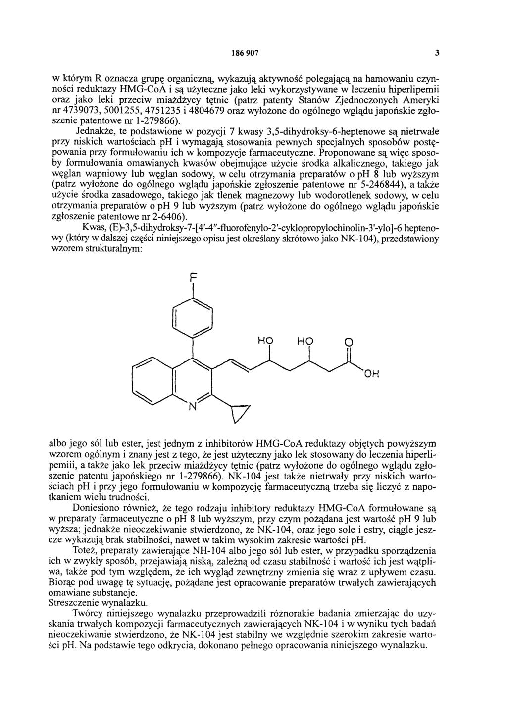 186 907 3 w którym R oznacza grupę organiczną, wykazują aktywność polegającą na hamowaniu czynności reduktazy HMG-CoA i są użyteczne jako leki wykorzystywane w leczeniu hiperlipemii oraz jako leki