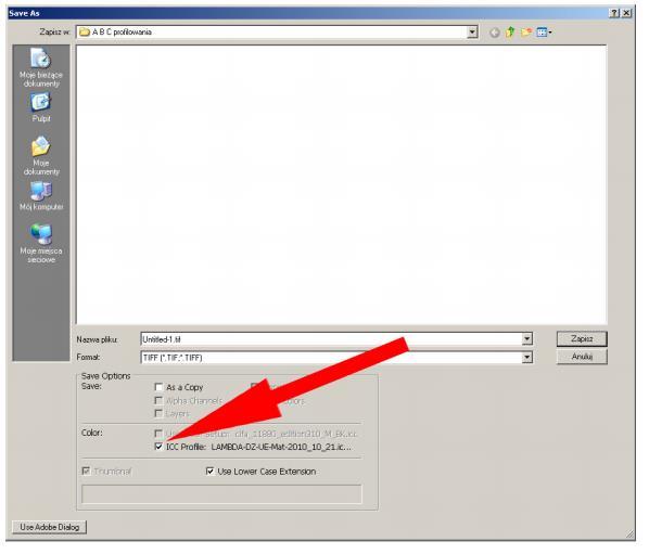 Na koniec jeszcze jedna bardzo istotna czynność, o której nie wolno Ci zapomnieć. Zapisując swoją pracę na dysku, musisz zaznaczyć okienko odpowiedzialne za dołączanie profilu do pliku!
