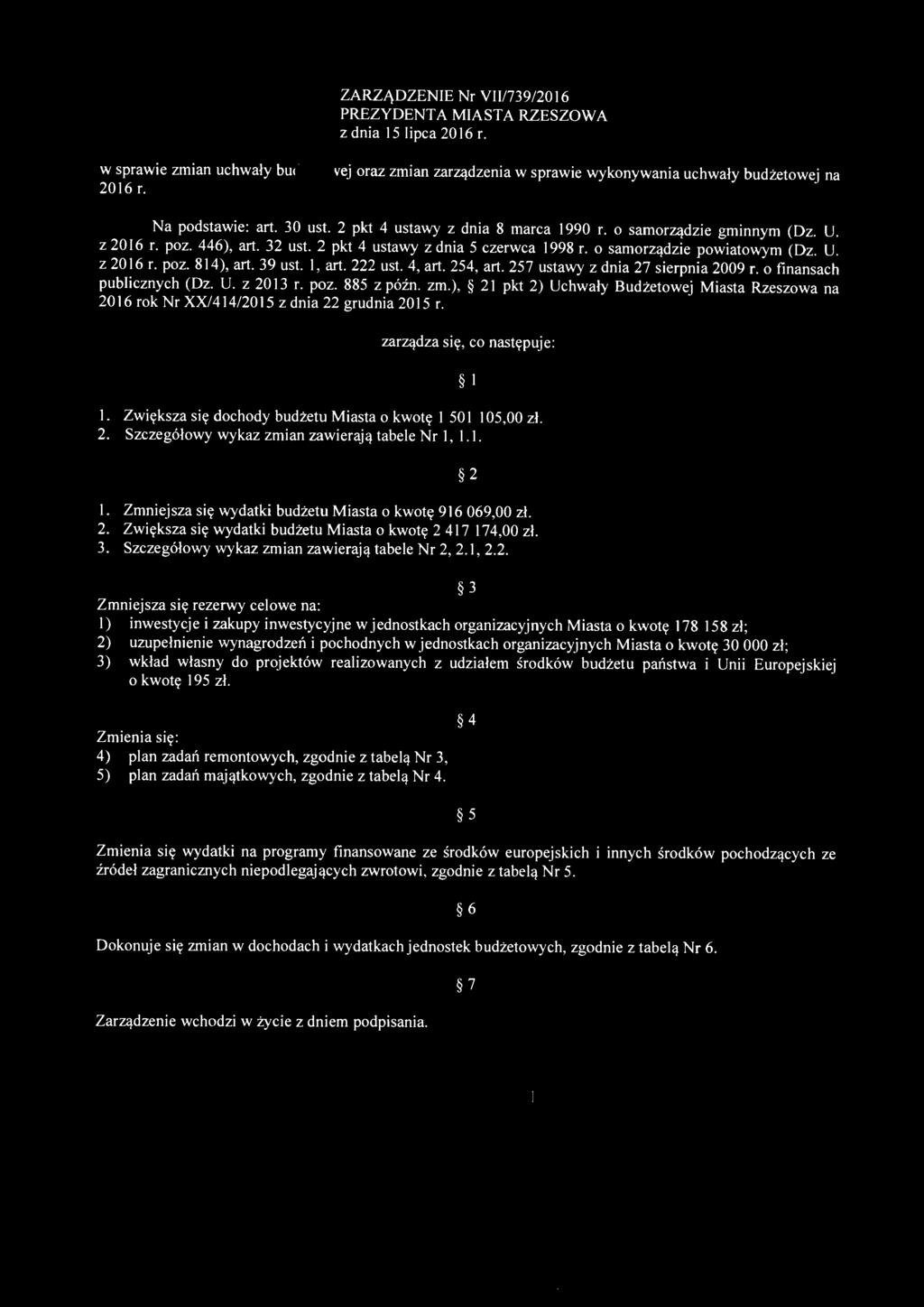 ZARZĄDZENIE Nr VII/739/2016 PREZYDENTA MIASTA RZESZOWA z dnia I 5 lipca 2016 r. w sprawie zmian uchwały budżetowej oraz zmian zarządzenia w sprawie wykonywania uchwały budżetowej na 2016 r.