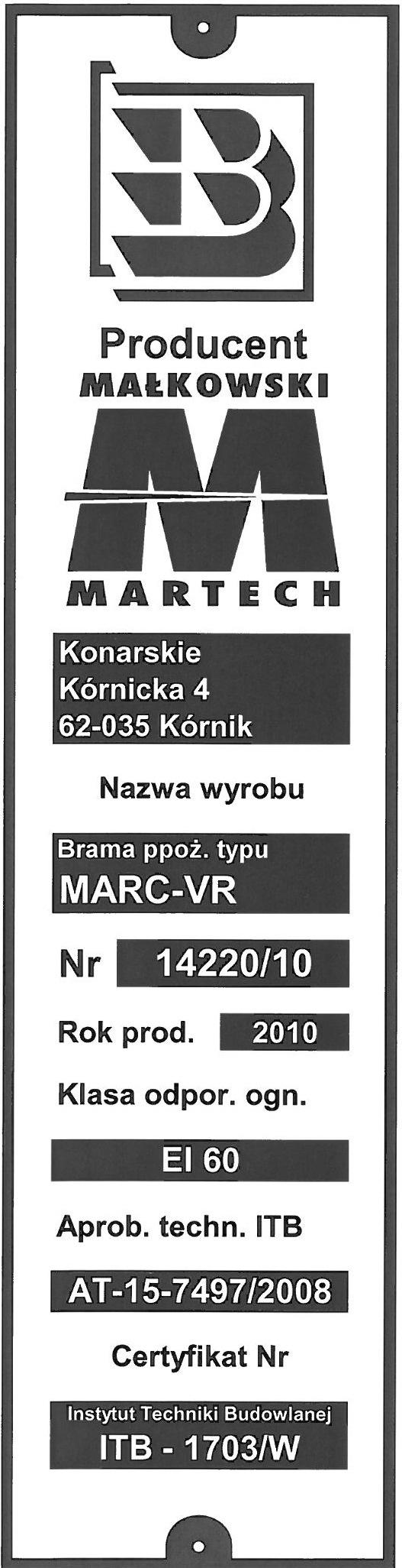 2.3. CECHY CHARAKTERYSTYCZNE Zgodnie z Aprobatą Techniczną AT-15-7497/2008 brama typu MARC VR jest bramą ognioodporną rolowaną o klasie odporności ogniowej: EI 30 - szczelność i izolacyjność ogniowa