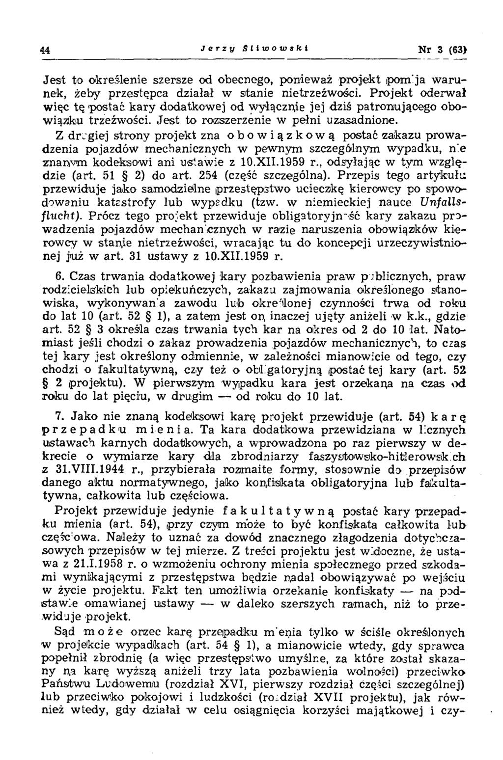 44 Jerzy Sllwowskl Nr 3 (63> Je st to określenie szersze od obecnego, ponieważ projekt pom ija w aru nek, żeby przestępca działał w stanie nietrzeźwości.