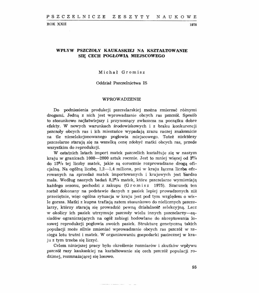 PSZCZELNICZE ZESZYTY NAUKOWE ROK XXII 1978 WPŁYW PSZCZOŁY KAUKASKIEJ NA KSZTAŁTOWANIE SIĘ CECH POGŁOWIA MIEJSCOWEGO Michał Gromisz Oddział Pszczelnictwa ls WPROWADZENIE Do podniesienia produkcji