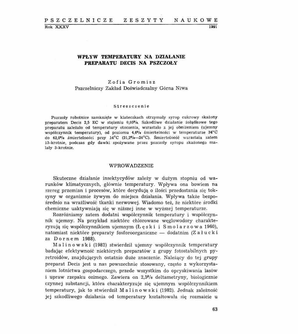 PSZCZELNICZE ZESZYTY NAUKOWE Rok XXXV 1~91 WPŁYW TEMPERATURY NA DZIAŁANIE PREPARATU DECIS NA PSZCZOŁY Zofia Gromisz Pszczelniczy Zakład Doświadczalny Górna Niwa Streszczenie Pszczoły robotnice