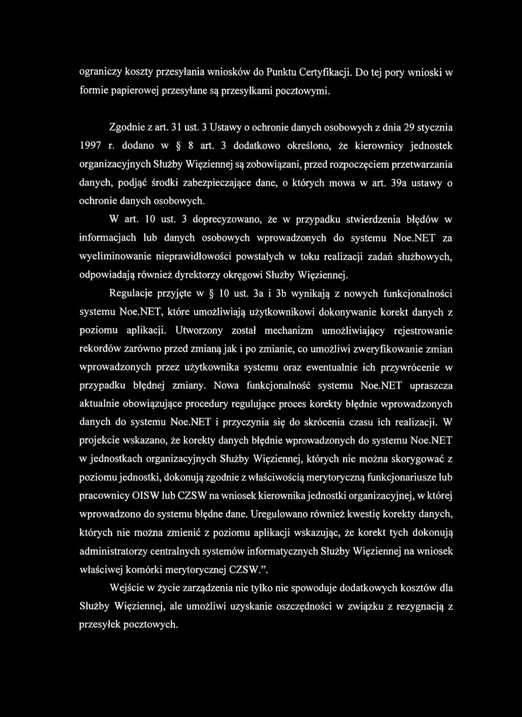 3 dodatkowo określono, Ze kierow nicy jednostek organizacyjnych Służby Więziennej są zobowiązani, przed rozpoczęciem przetw arzania danych, podjąć środki zabezpieczające dane, o których mowa w art.