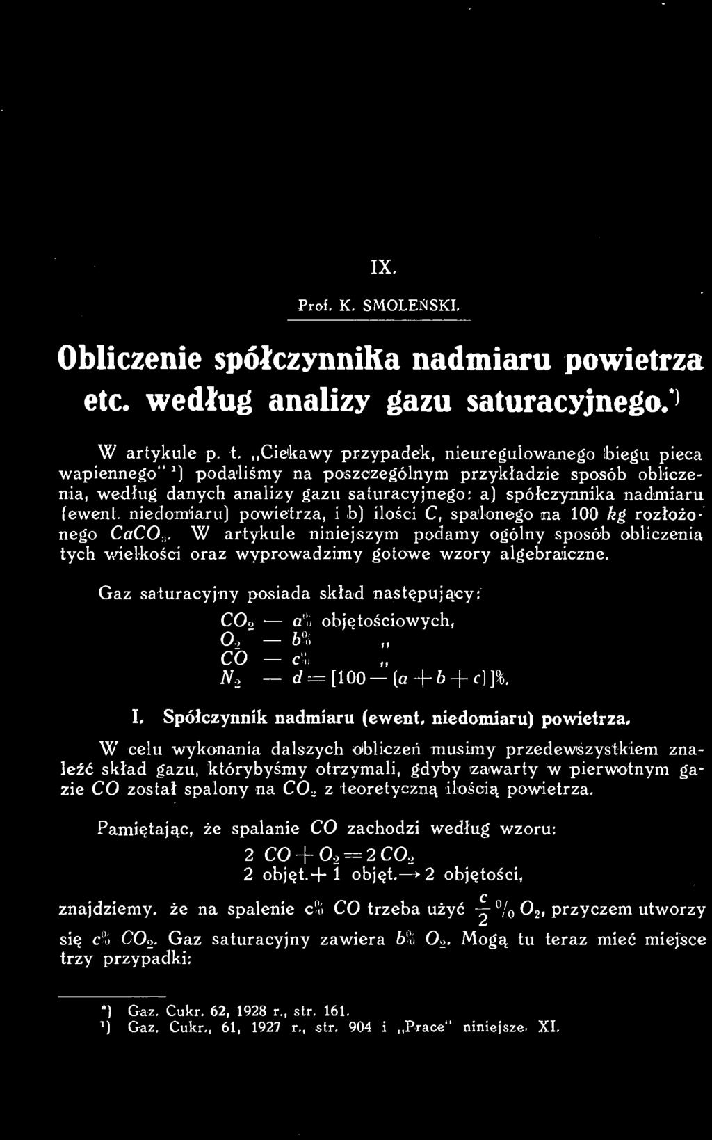 W elu wykonania dalszyh oblizeń musimy przedewszystkiem znaleźć skład gazu, którybyśmy otrzymali,