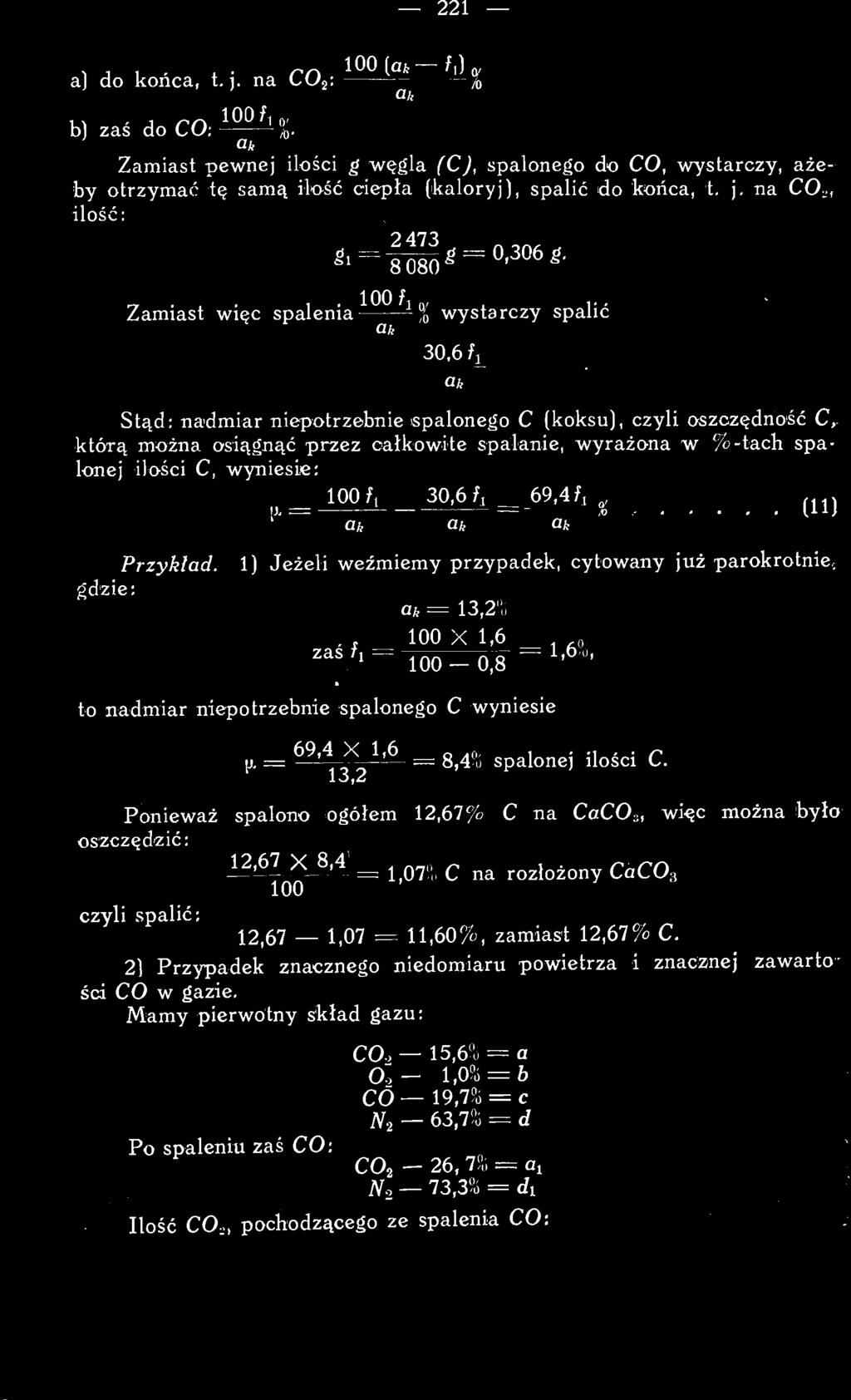 , 100 X 1,6 z a s h = 100-0,8 = 1 6 ' 0, to nadmiar niepotrzebnie spalonego C wyniesie 69,4 X 1,6 -.,..,,. r u. = = 8,4,, spalonej ilośi C. Ponieważ spalono ogółem 12,67% C na CaCO.